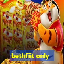 bethfiit only